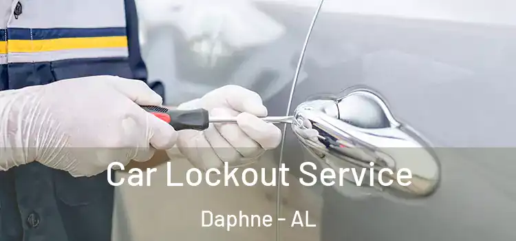 Car Lockout Service Daphne - AL