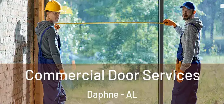 Commercial Door Services Daphne - AL