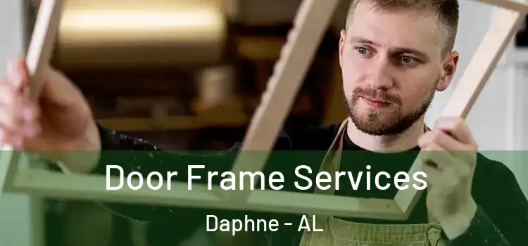 Door Frame Services Daphne - AL