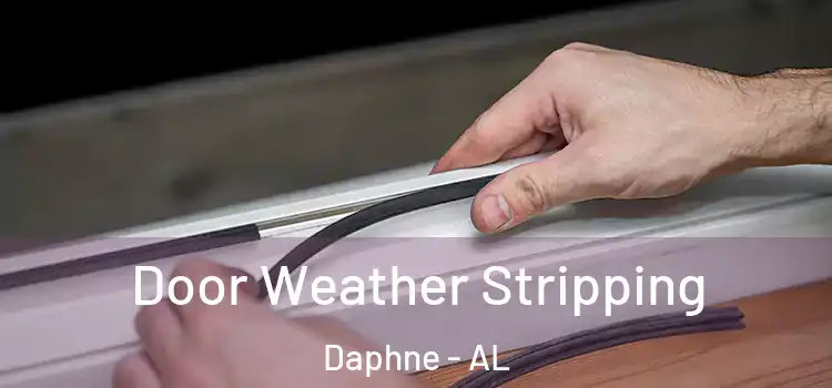 Door Weather Stripping Daphne - AL