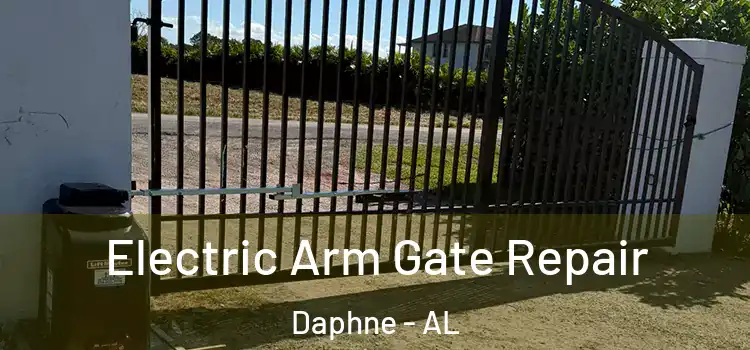 Electric Arm Gate Repair Daphne - AL