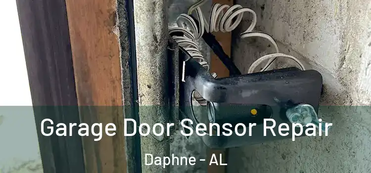 Garage Door Sensor Repair Daphne - AL