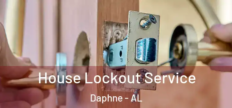 House Lockout Service Daphne - AL